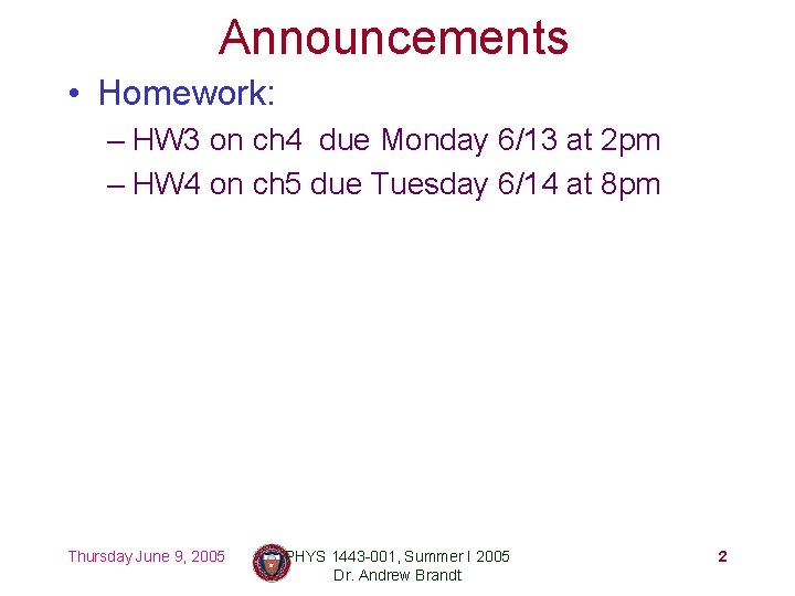Announcements • Homework: – HW 3 on ch 4 due Monday 6/13 at 2