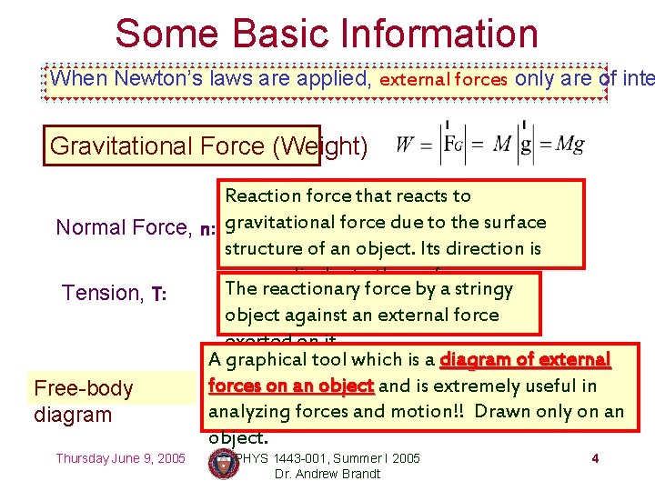 Some Basic Information When Newton’s laws are applied, external forces only are of inte