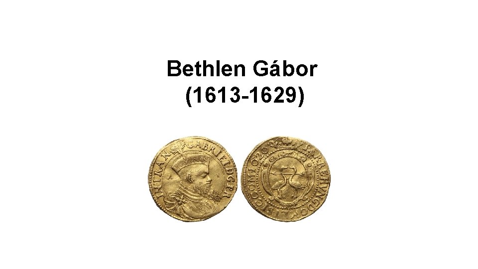 Bethlen Gábor (1613 -1629) 