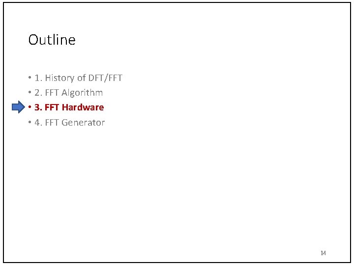 Outline • 1. History of DFT/FFT • 2. FFT Algorithm • 3. FFT Hardware