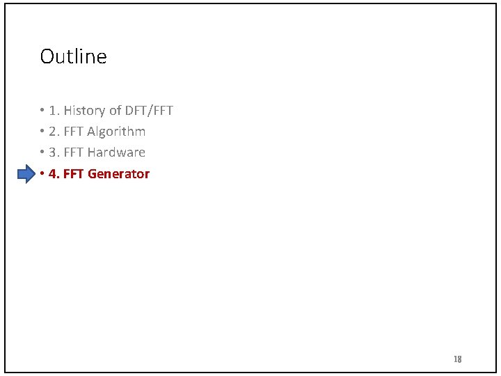 Outline • 1. History of DFT/FFT • 2. FFT Algorithm • 3. FFT Hardware