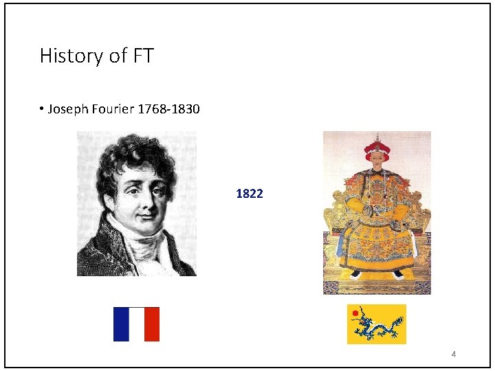 History of FT • Joseph Fourier 1768 -1830 1822 4 