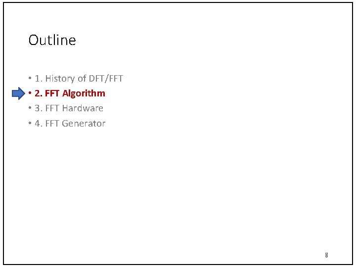 Outline • 1. History of DFT/FFT • 2. FFT Algorithm • 3. FFT Hardware