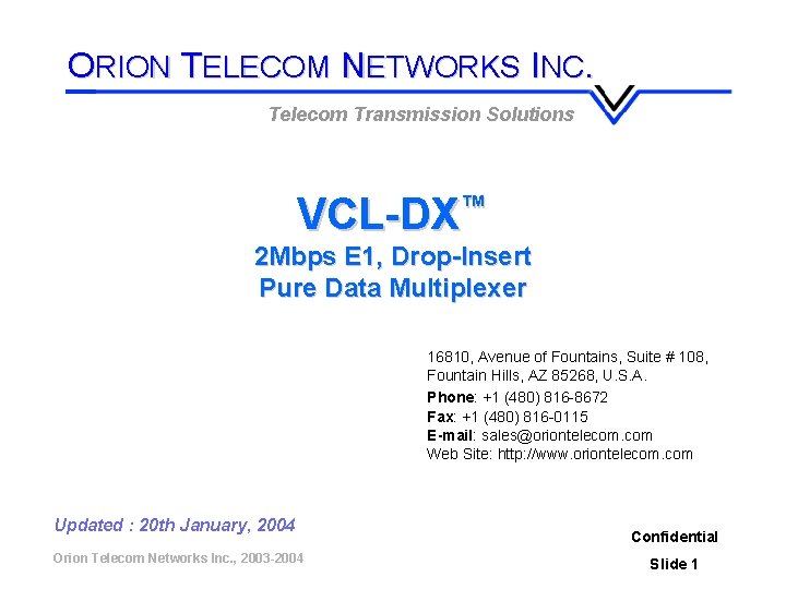 ORION TELECOM NETWORKS INC. Telecom Transmission Solutions VCL-DX™ 2 Mbps E 1, Drop-Insert Pure