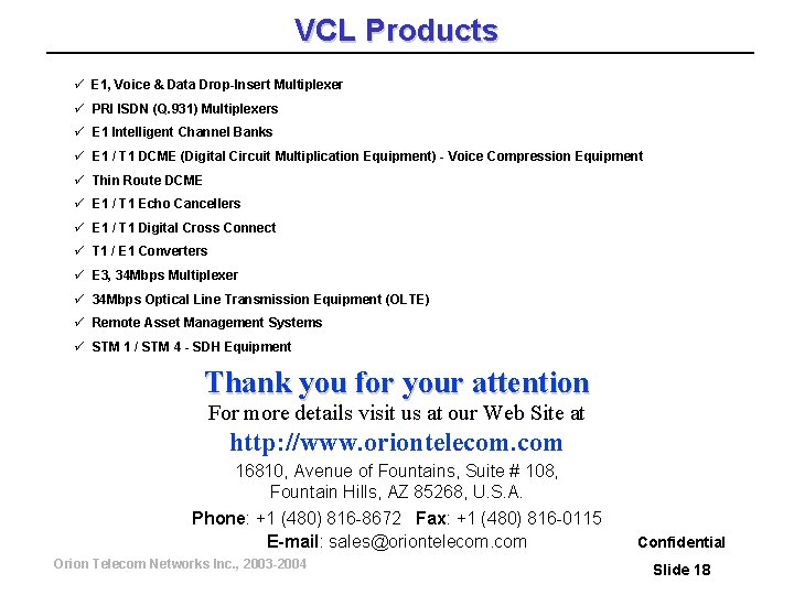 VCL Products ü E 1, Voice & Data Drop-Insert Multiplexer ü PRI ISDN (Q.