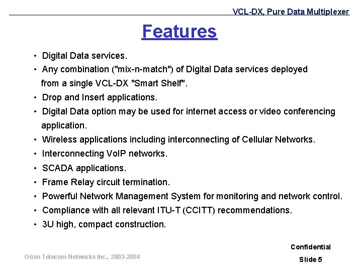 VCL-DX, Pure Data Multiplexer Features • Digital Data services. • Any combination ("mix-n-match") of