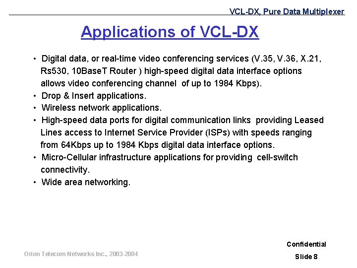 VCL-DX, Pure Data Multiplexer Applications of VCL-DX • Digital data, or real-time video conferencing
