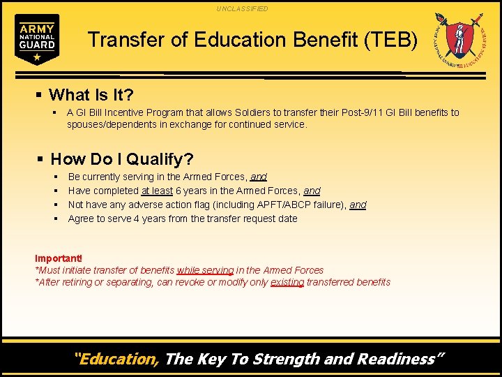 UNCLASSIFIED Transfer of Education Benefit (TEB) § What Is It? § A GI Bill