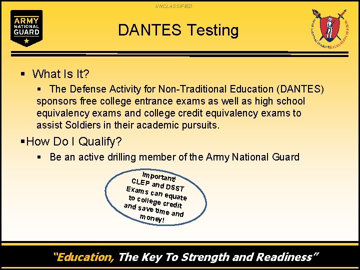 UNCLASSIFIED DANTES Testing § What Is It? § The Defense Activity for Non-Traditional Education