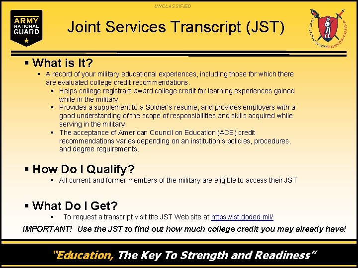 UNCLASSIFIED Joint Services Transcript (JST) § What is It? § A record of your