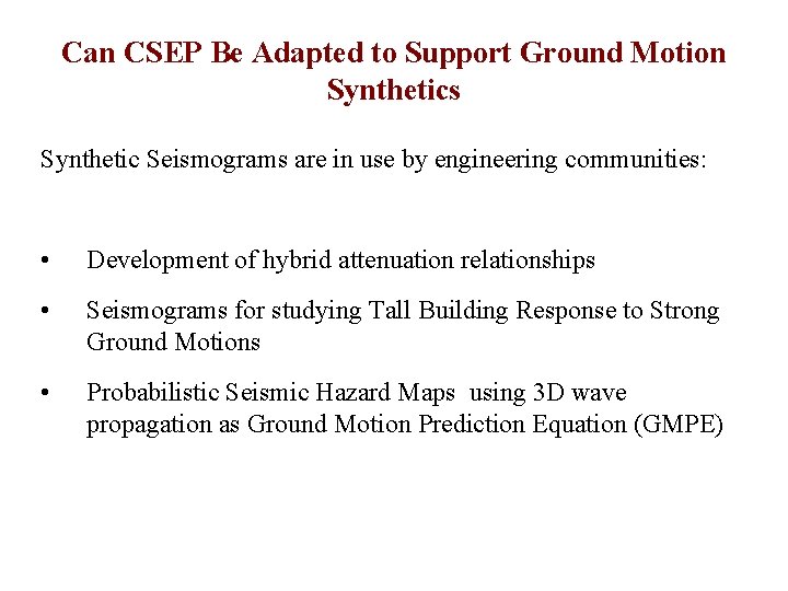 Can CSEP Be Adapted to Support Ground Motion Synthetics Synthetic Seismograms are in use