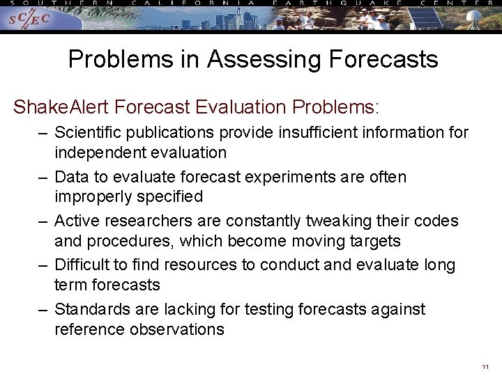 Problems in Assessing Forecasts Shake. Alert Forecast Evaluation Problems: – Scientific publications provide insufficient