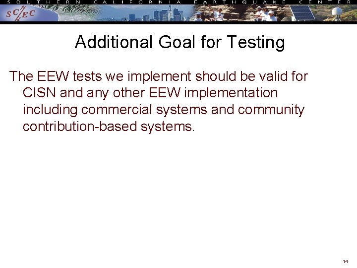 Additional Goal for Testing The EEW tests we implement should be valid for CISN