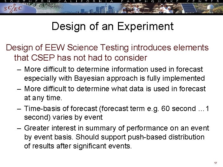 Design of an Experiment Design of EEW Science Testing introduces elements that CSEP has