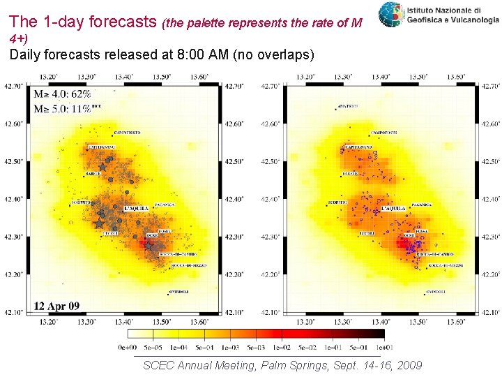 The 1 -day forecasts (the palette represents the rate of M 4+) Daily forecasts