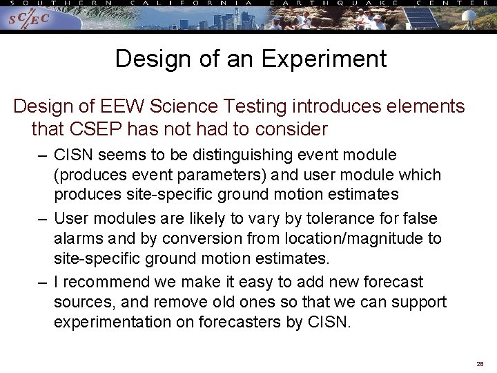 Design of an Experiment Design of EEW Science Testing introduces elements that CSEP has