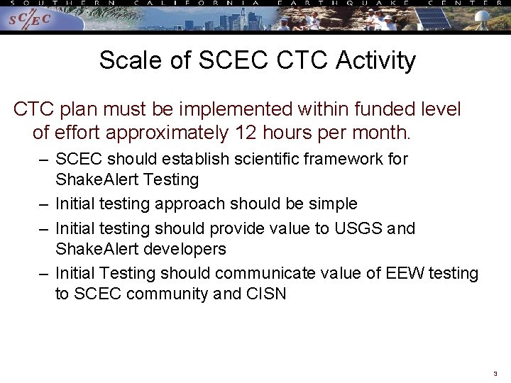 Scale of SCEC CTC Activity CTC plan must be implemented within funded level of