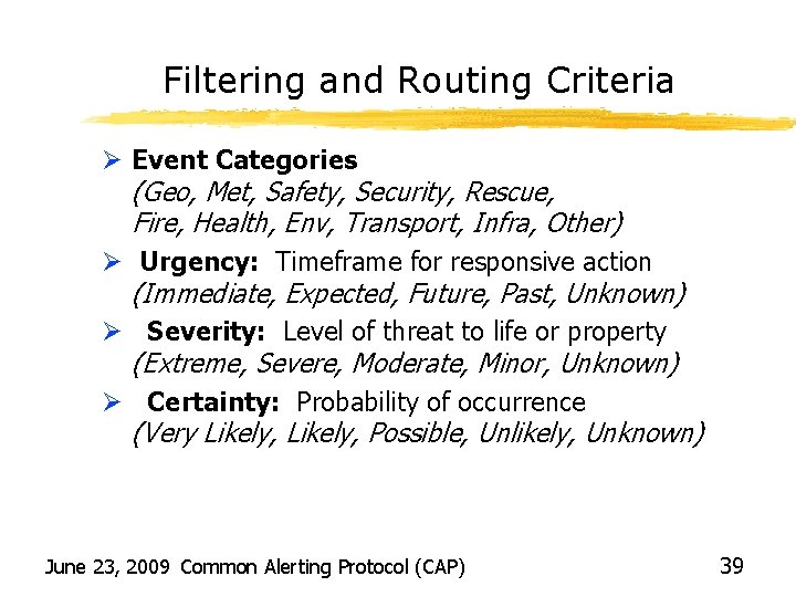 Filtering and Routing Criteria Ø Event Categories (Geo, Met, Safety, Security, Rescue, Fire, Health,