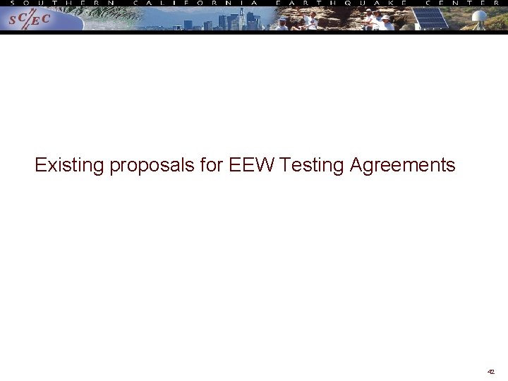 Existing proposals for EEW Testing Agreements 42 