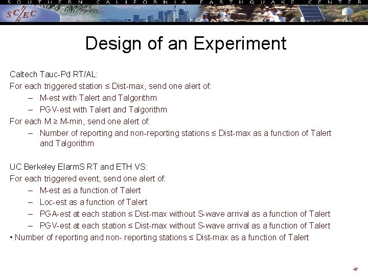 Design of an Experiment Caltech Tauc-Pd RT/AL: For each triggered station ≤ Dist-max, send