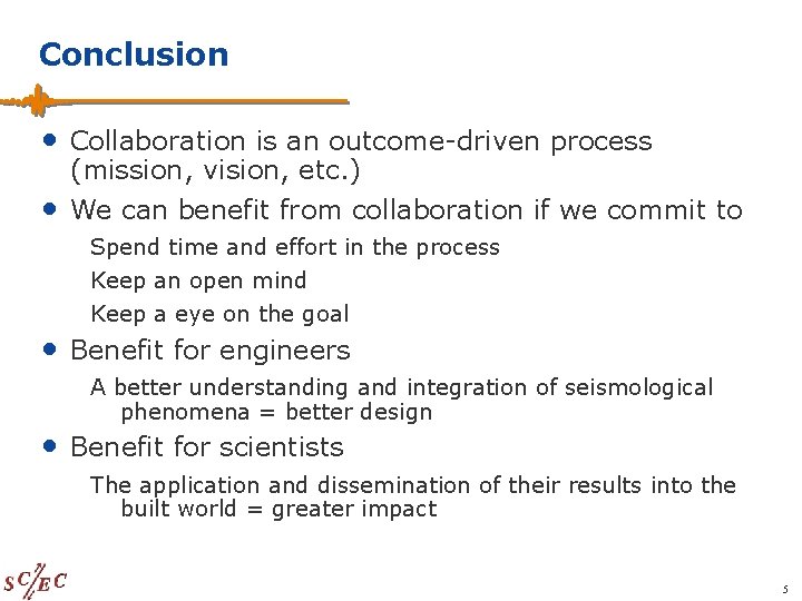 Conclusion • Collaboration is an outcome-driven process (mission, vision, etc. ) • We can