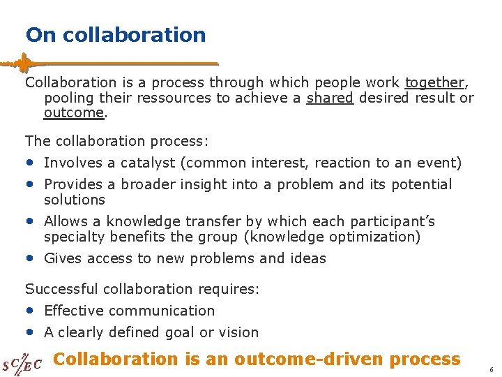 On collaboration Collaboration is a process through which people work together, pooling their ressources