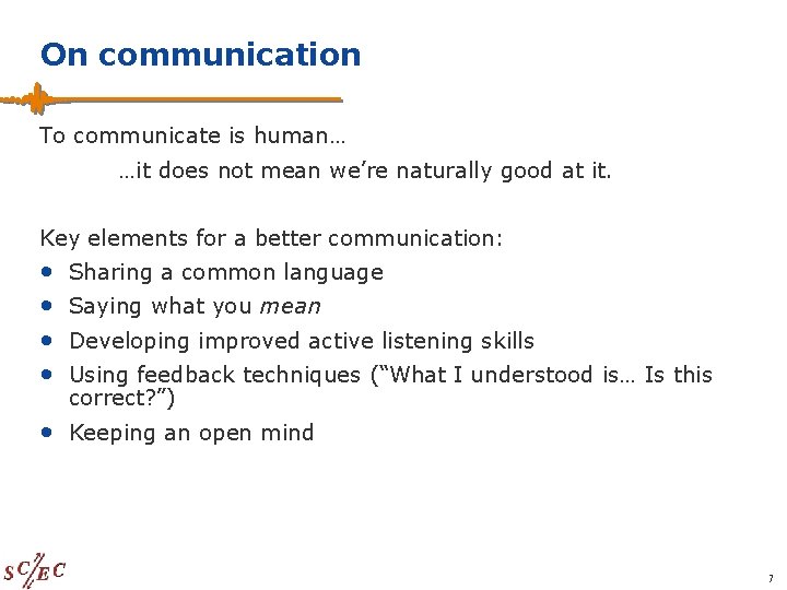 On communication To communicate is human… …it does not mean we’re naturally good at