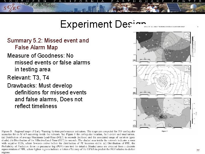 Experiment Design Summary 5. 2: Missed event and False Alarm Map Measure of Goodness: