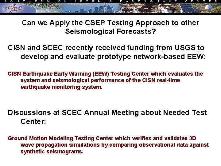 Can we Apply the CSEP Testing Approach to other Seismological Forecasts? CISN and SCEC