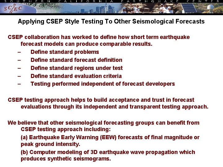 Applying CSEP Style Testing To Other Seismological Forecasts CSEP collaboration has worked to define