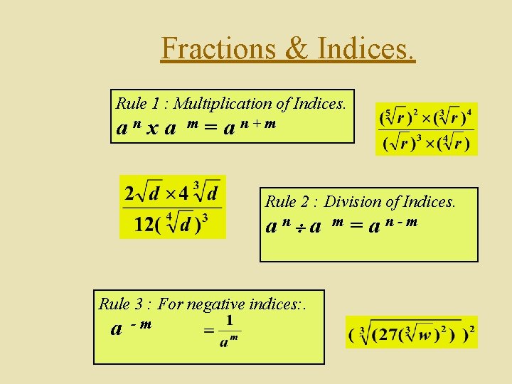 Fractions & Indices. Rule 1 : Multiplication of Indices. anxa m = a n+m