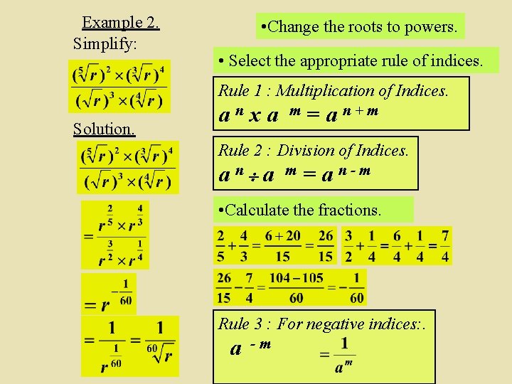 Example 2. Simplify: • Change the roots to powers. • Select the appropriate rule
