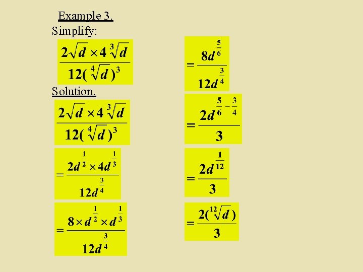 Example 3. Simplify: Solution. 