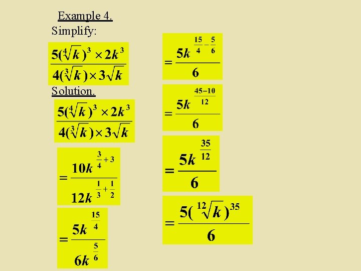 Example 4. Simplify: Solution. 
