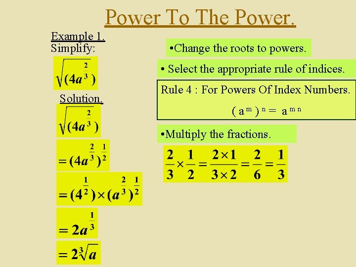 Power To The Power. Example 1. Simplify: • Change the roots to powers. •