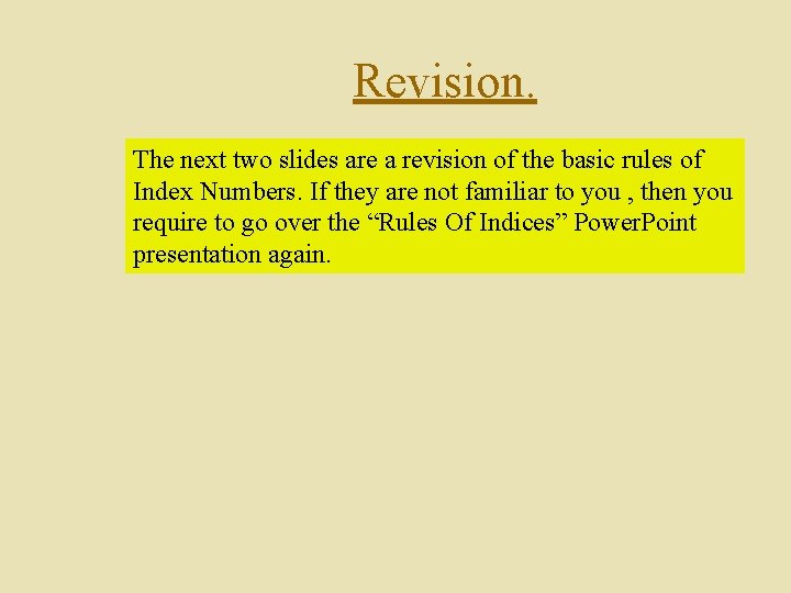 Revision. The next two slides are a revision of the basic rules of Index