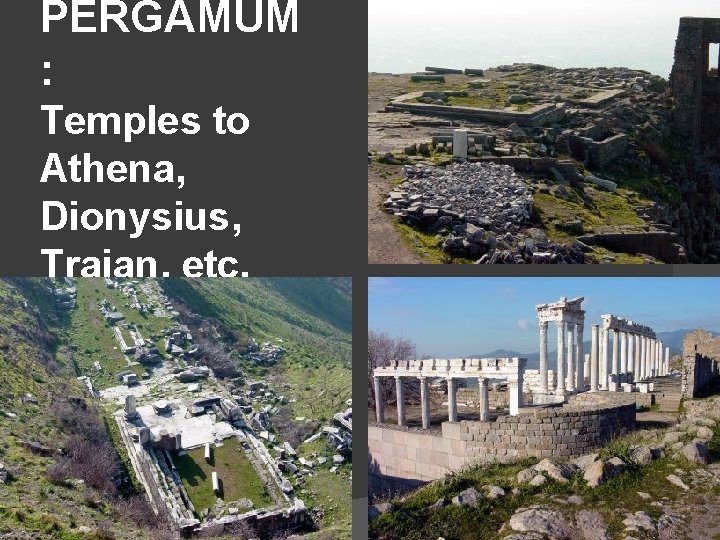 PERGAMUM : Temples to Athena, Dionysius, Trajan, etc. 