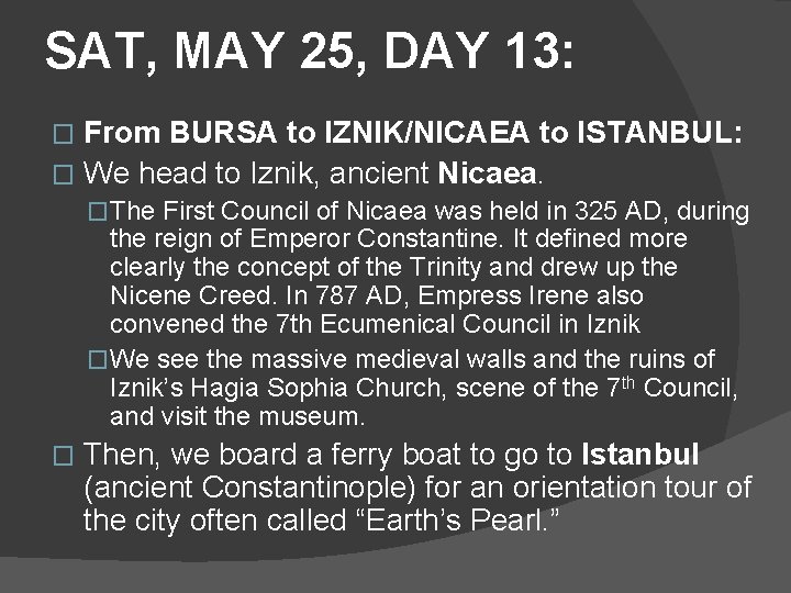 SAT, MAY 25, DAY 13: From BURSA to IZNIK/NICAEA to ISTANBUL: � We head