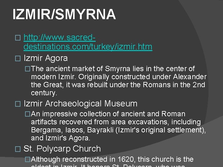 IZMIR/SMYRNA http: //www. sacreddestinations. com/turkey/izmir. htm � Izmir Agora � �The ancient market of