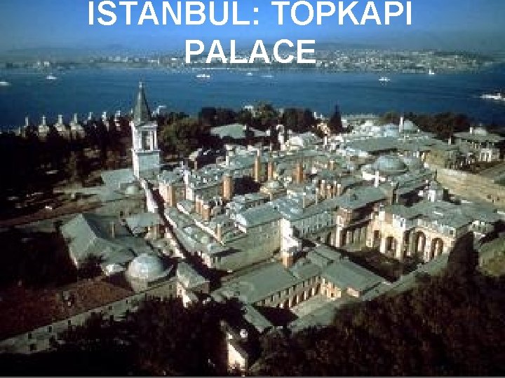 ISTANBUL: TOPKAPI PALACE 