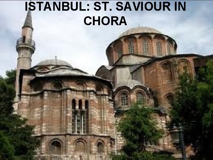ISTANBUL: ST. SAVIOUR IN CHORA 