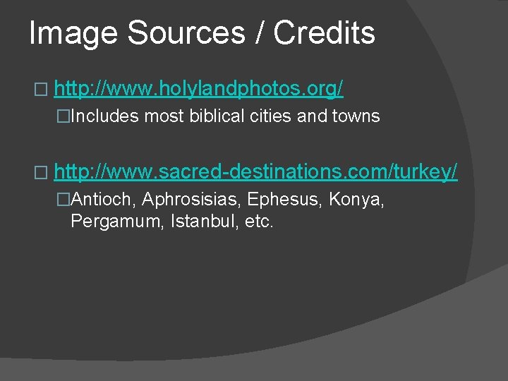 Image Sources / Credits � http: //www. holylandphotos. org/ �Includes most biblical cities and