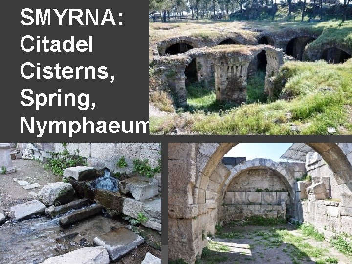 SMYRNA: Citadel Cisterns, Spring, Nymphaeum 
