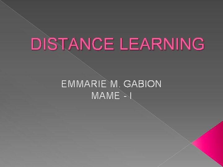 DISTANCE LEARNING EMMARIE M. GABION MAME - I 