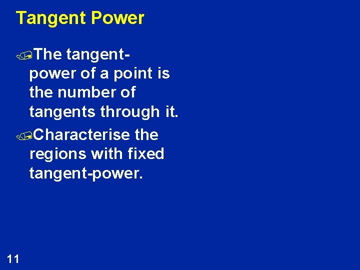 Tangent Power /The tangentpower of a point is the number of tangents through it.