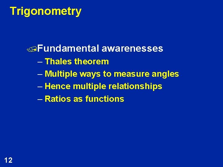 Trigonometry /Fundamental awarenesses – Thales theorem – Multiple ways to measure angles – Hence