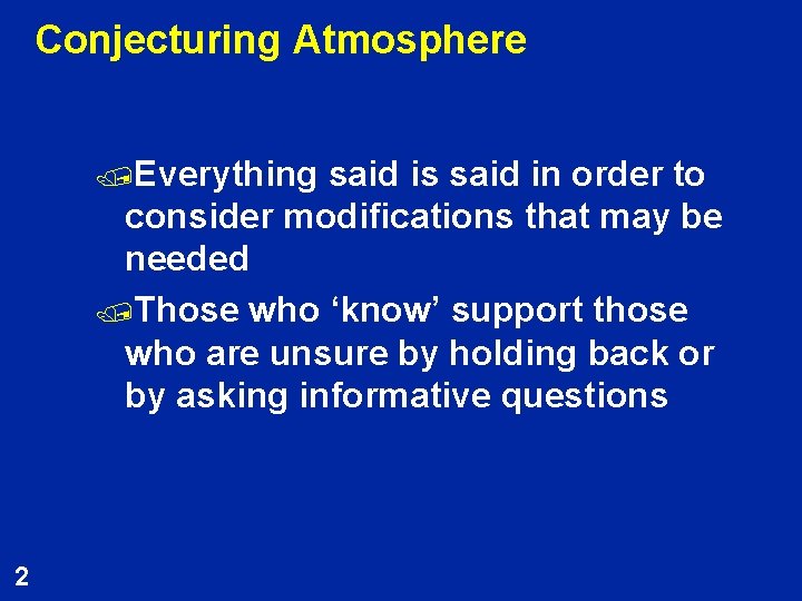 Conjecturing Atmosphere /Everything said is said in order to consider modifications that may be