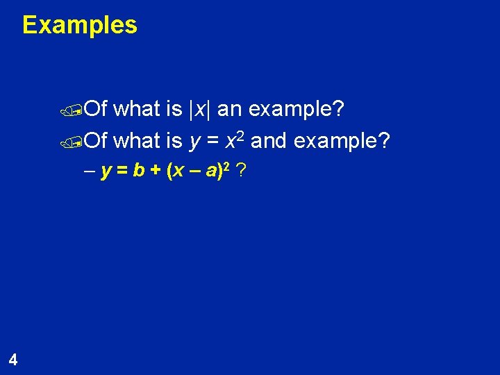 Examples /Of what is |x| an example? /Of what is y = x 2