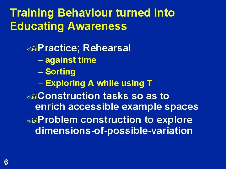 Training Behaviour turned into Educating Awareness /Practice; Rehearsal – against time – Sorting –
