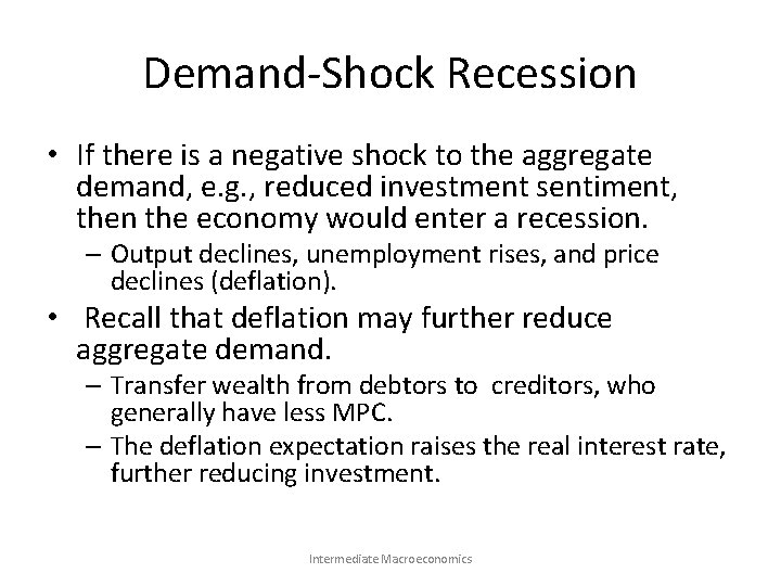 Demand-Shock Recession • If there is a negative shock to the aggregate demand, e.